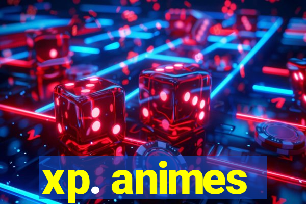 xp. animes